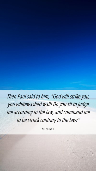Picture 06 - Acts 23:3 WEB Mobile Phone Wallpaper - Then Paul said to him, 