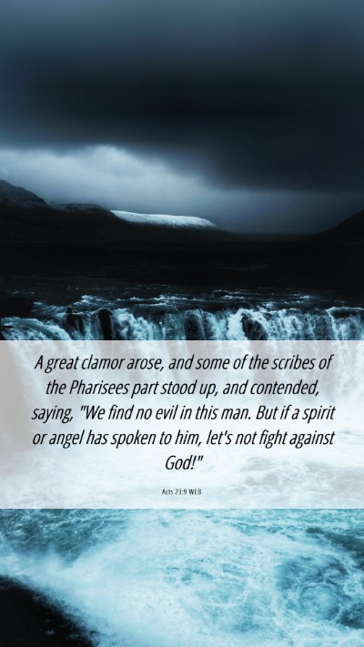 Picture 06 - Acts 23:9 WEB Mobile Phone Wallpaper - A great clamor arose, and some of the scribes of - Mobile Bible Verse Wallpaper