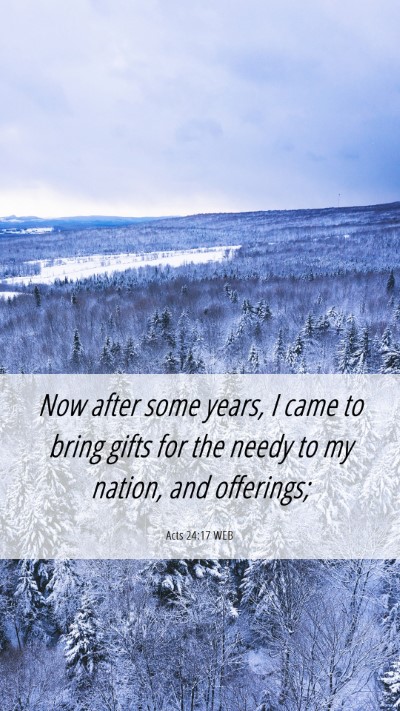 Picture 06 - Acts 24:17 WEB Mobile Phone Wallpaper - Now after some years, I came to bring gifts for - Mobile Bible Verse Wallpaper
