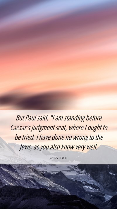Picture 06 - Acts 25:10 WEB Mobile Phone Wallpaper - But Paul said, 