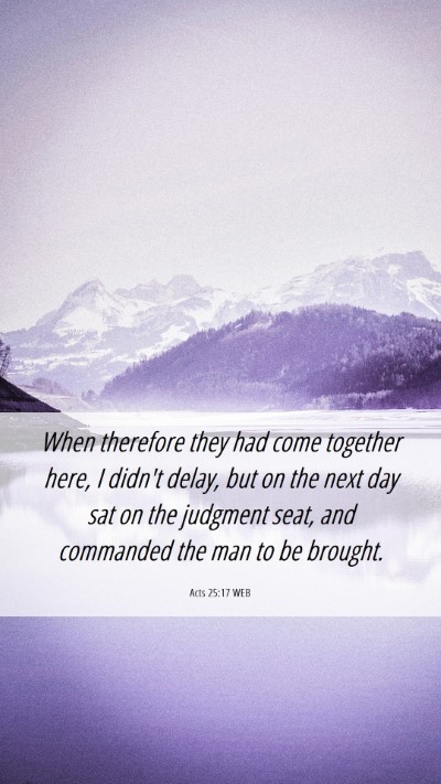 Picture 06 - Acts 25:17 WEB Mobile Phone Wallpaper - When therefore they had come together here, I - Mobile Bible Verse Wallpaper
