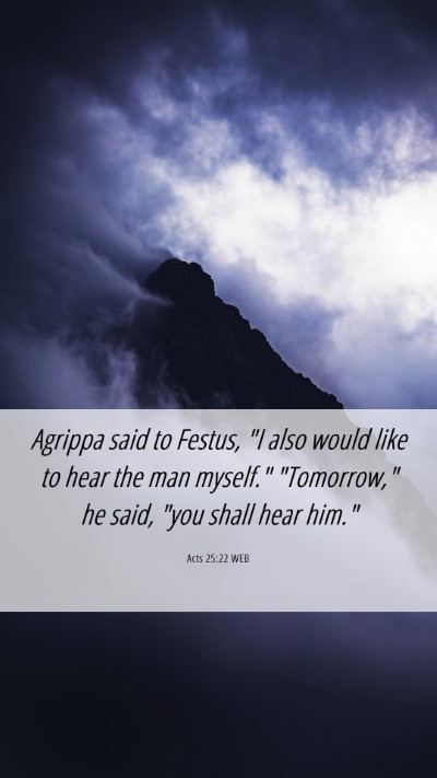 Picture 06 - Acts 25:22 WEB Mobile Phone Wallpaper - Agrippa said to Festus, 