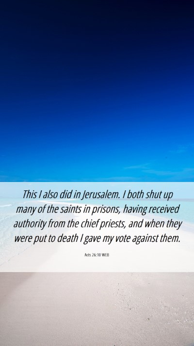 Picture 06 - Acts 26:10 WEB Mobile Phone Wallpaper - This I also did in Jerusalem. I both shut up many - Mobile Bible Verse Wallpaper