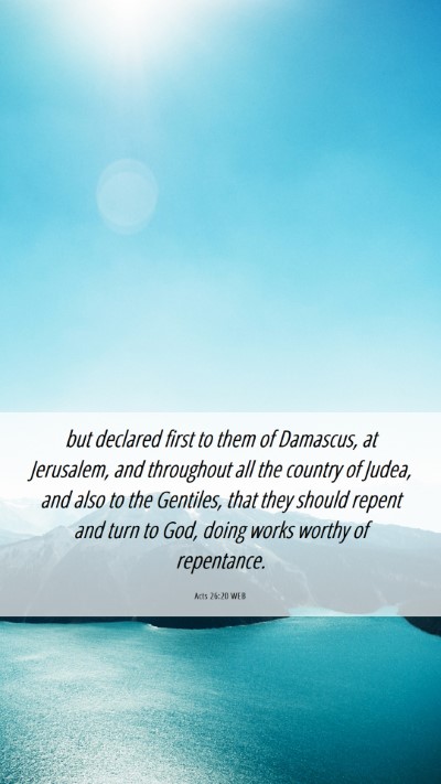 Picture 06 - Acts 26:20 WEB Mobile Phone Wallpaper - but declared first to them of Damascus, at - Mobile Bible Verse Wallpaper