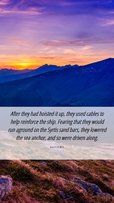 Picture 06 - Acts 27:17 WEB Mobile Phone Wallpaper - After they had hoisted it up, they used cables to - Mobile Bible Verse Wallpaper