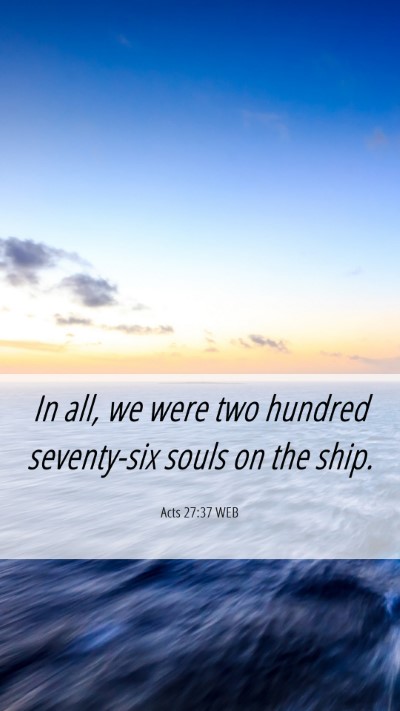 Picture 06 - Acts 27:37 WEB Mobile Phone Wallpaper - In all, we were two hundred seventy-six souls on - Mobile Bible Verse Wallpaper