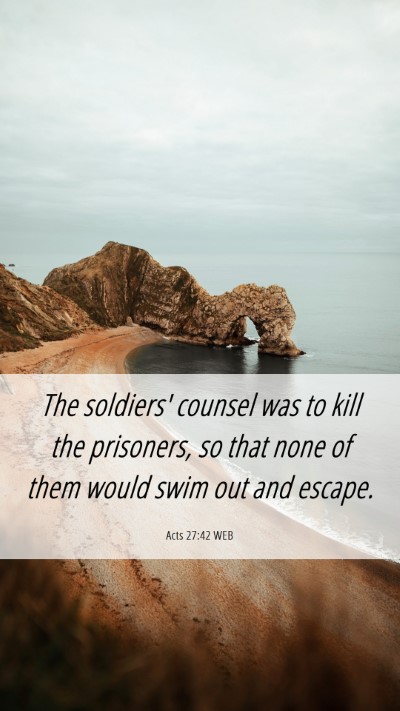Picture 06 - Acts 27:42 WEB Mobile Phone Wallpaper - The soldiers' counsel was to kill the prisoners, - Mobile Bible Verse Wallpaper