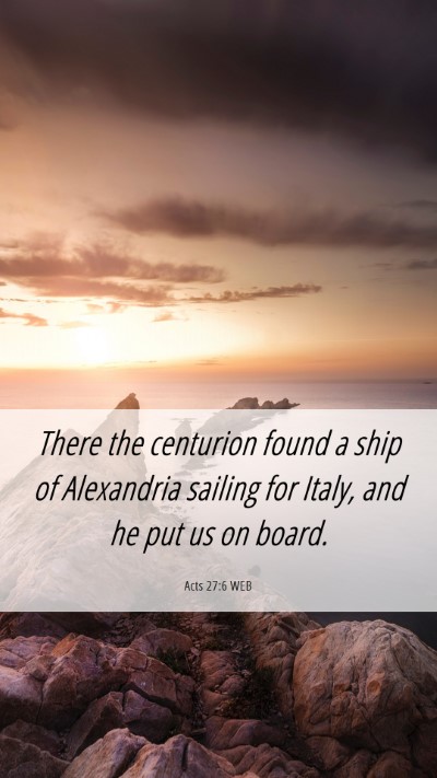 Picture 06 - Acts 27:6 WEB Mobile Phone Wallpaper - There the centurion found a ship of Alexandria - Mobile Bible Verse Wallpaper
