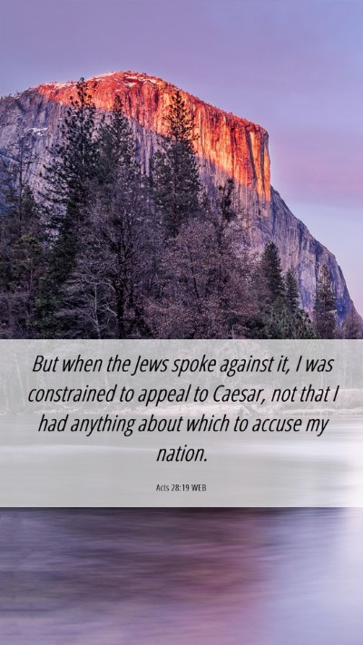 Picture 06 - Acts 28:19 WEB Mobile Phone Wallpaper - But when the Jews spoke against it, I was - Mobile Bible Verse Wallpaper