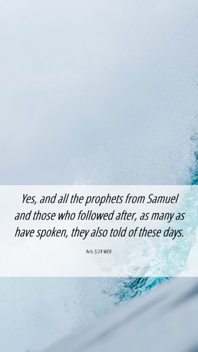 Picture 06 - Acts 3:24 WEB Mobile Phone Wallpaper - Yes, and all the prophets from Samuel and those - Mobile Bible Verse Wallpaper