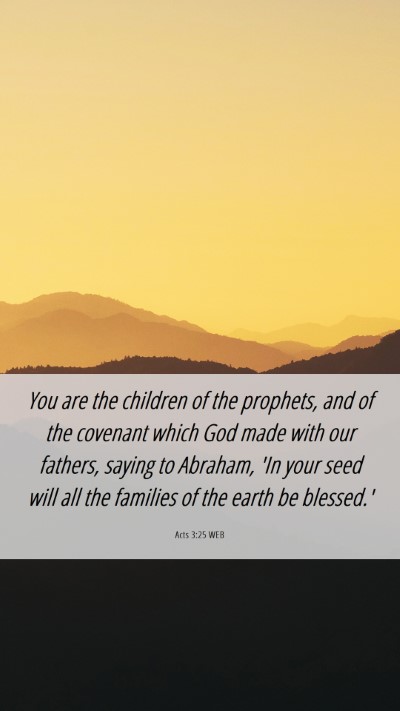 Picture 06 - Acts 3:25 WEB Mobile Phone Wallpaper - You are the children of the prophets, and of the - Mobile Bible Verse Wallpaper