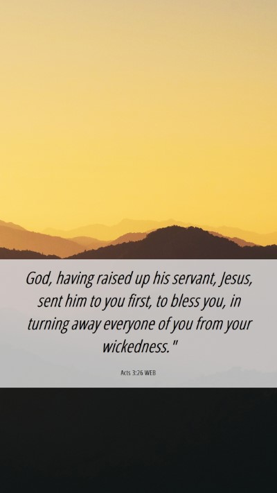 Picture 06 - Acts 3:26 WEB Mobile Phone Wallpaper - God, having raised up his servant, Jesus, sent - Mobile Bible Verse Wallpaper