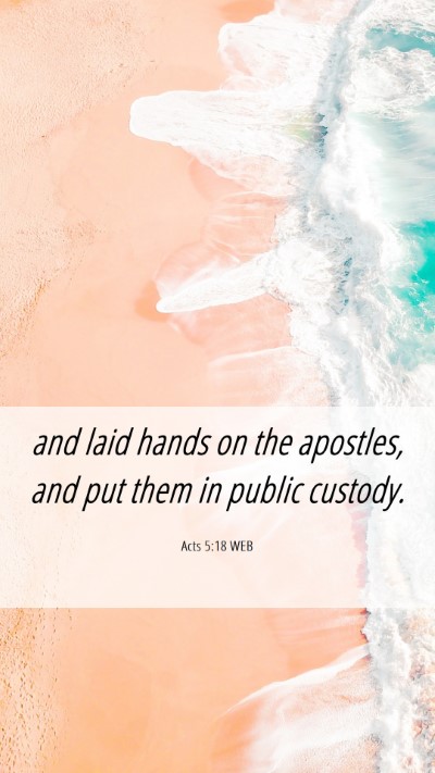Picture 06 - Acts 5:18 WEB Mobile Phone Wallpaper - and laid hands on the apostles, and put them in - Mobile Bible Verse Wallpaper