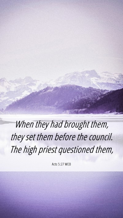 Picture 06 - Acts 5:27 WEB Mobile Phone Wallpaper - When they had brought them, they set them before - Mobile Bible Verse Wallpaper