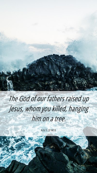 Picture 06 - Acts 5:30 WEB Mobile Phone Wallpaper - The God of our fathers raised up Jesus, whom you - Mobile Bible Verse Wallpaper