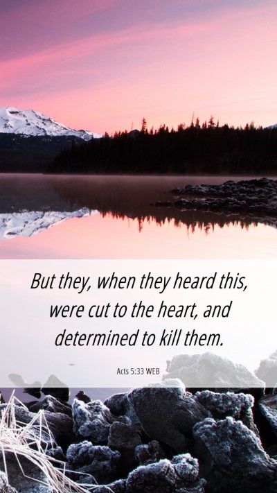Picture 06 - Acts 5:33 WEB Mobile Phone Wallpaper - But they, when they heard this, were cut to the - Mobile Bible Verse Wallpaper