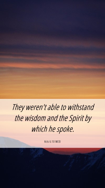Picture 06 - Acts 6:10 WEB Mobile Phone Wallpaper - They weren't able to withstand the wisdom and the - Mobile Bible Verse Wallpaper