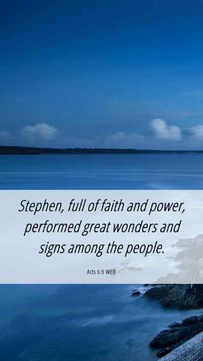 Picture 06 - Acts 6:8 WEB Mobile Phone Wallpaper - Stephen, full of faith and power, performed great - Mobile Bible Verse Wallpaper