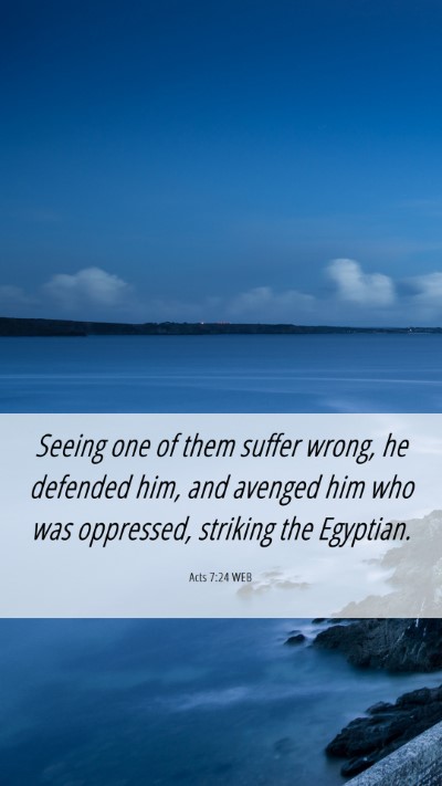 Picture 06 - Acts 7:24 WEB Mobile Phone Wallpaper - Seeing one of them suffer wrong, he defended him, - Mobile Bible Verse Wallpaper