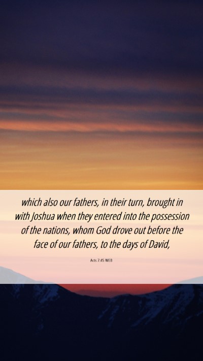 Picture 06 - Acts 7:45 WEB Mobile Phone Wallpaper - which also our fathers, in their turn, brought in - Mobile Bible Verse Wallpaper