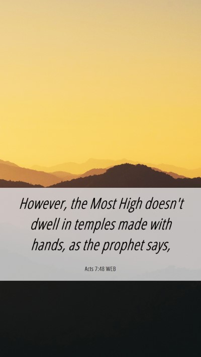 Picture 06 - Acts 7:48 WEB Mobile Phone Wallpaper - However, the Most High doesn't dwell in temples - Mobile Bible Verse Wallpaper