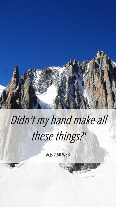 Picture 06 - Acts 7:50 WEB Mobile Phone Wallpaper - Didn't my hand make all these - Mobile Bible Verse Wallpaper
