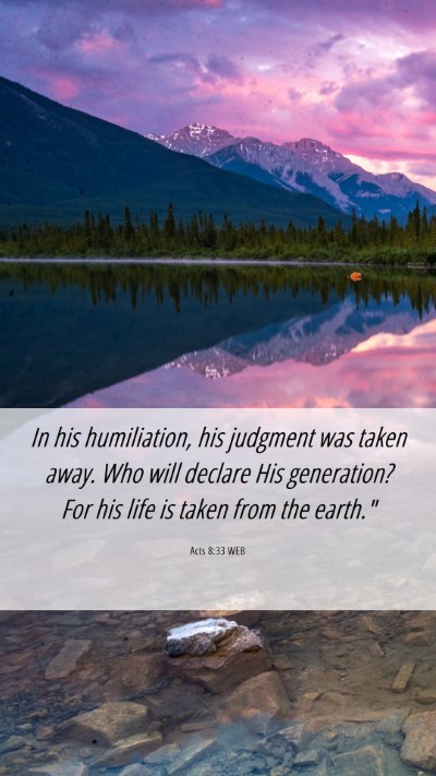 Picture 06 - Acts 8:33 WEB Mobile Phone Wallpaper - In his humiliation, his judgment was taken away. - Mobile Bible Verse Wallpaper