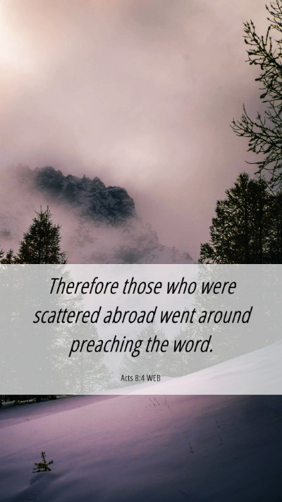 Picture 06 - Acts 8:4 WEB Mobile Phone Wallpaper - Therefore those who were scattered abroad went - Mobile Bible Verse Wallpaper