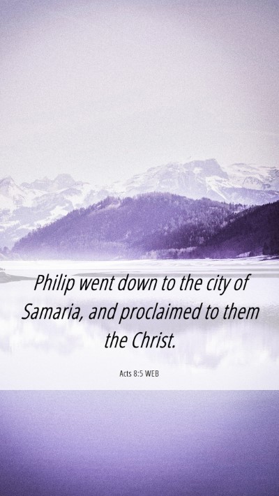 Picture 06 - Acts 8:5 WEB Mobile Phone Wallpaper - Philip went down to the city of Samaria, and - Mobile Bible Verse Wallpaper