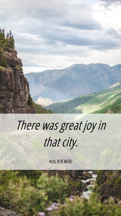 Picture 06 - Acts 8:8 WEB Mobile Phone Wallpaper - There was great joy in that - Mobile Bible Verse Wallpaper