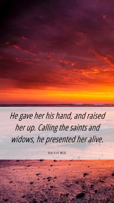 Picture 06 - Acts 9:41 WEB Mobile Phone Wallpaper - He gave her his hand, and raised her up. Calling - Mobile Bible Verse Wallpaper