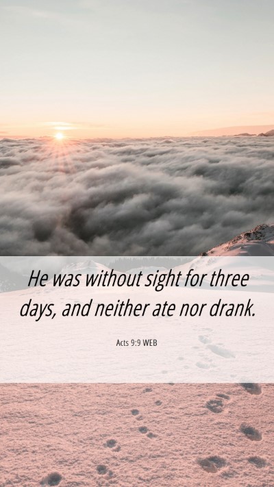 Picture 06 - Acts 9:9 WEB Mobile Phone Wallpaper - He was without sight for three days, and neither - Mobile Bible Verse Wallpaper