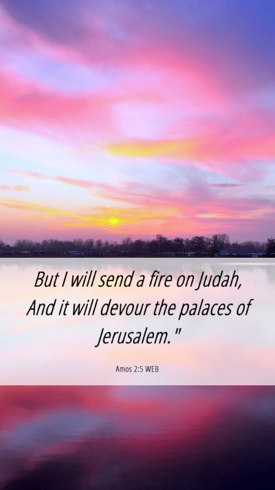 Picture 06 - Amos 2:5 WEB Mobile Phone Wallpaper - But I will send a fire on Judah, And it will - Mobile Bible Verse Wallpaper