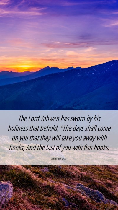 Picture 06 - Amos 4:2 WEB Mobile Phone Wallpaper - The Lord Yahweh has sworn by his holiness that - Mobile Bible Verse Wallpaper