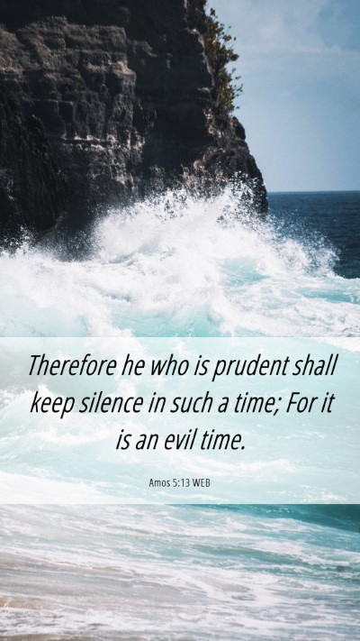 Picture 06 - Amos 5:13 WEB Mobile Phone Wallpaper - Therefore he who is prudent shall keep silence in - Mobile Bible Verse Wallpaper