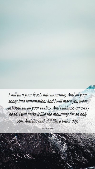 Picture 06 - Amos 8:10 WEB Mobile Phone Wallpaper - I will turn your feasts into mourning, And all - Mobile Bible Verse Wallpaper