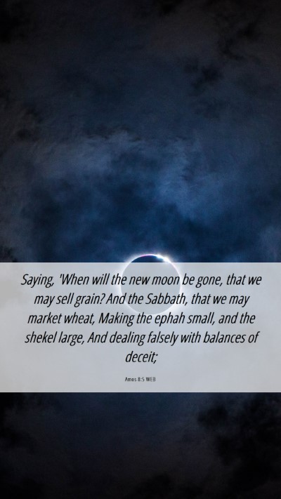Picture 06 - Amos 8:5 WEB Mobile Phone Wallpaper - Saying, 'When will the new moon be gone, that we - Mobile Bible Verse Wallpaper