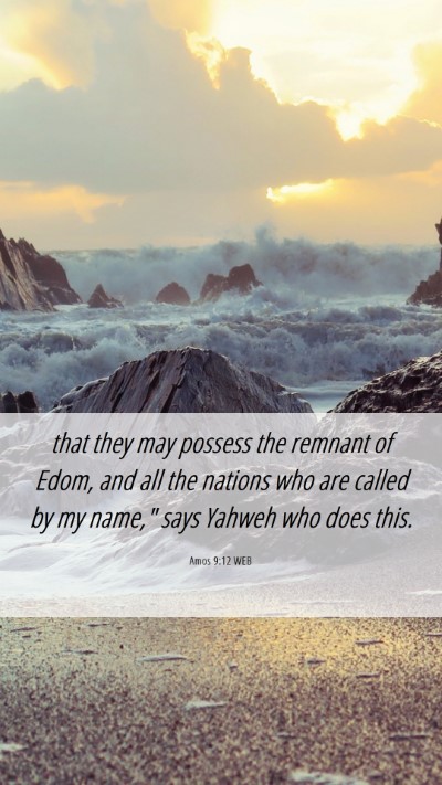 Picture 06 - Amos 9:12 WEB Mobile Phone Wallpaper - that they may possess the remnant of Edom, and - Mobile Bible Verse Wallpaper