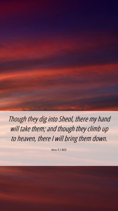 Picture 06 - Amos 9:2 WEB Mobile Phone Wallpaper - Though they dig into Sheol, there my hand will - Mobile Bible Verse Wallpaper