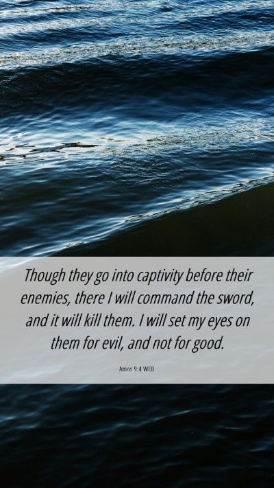 Picture 06 - Amos 9:4 WEB Mobile Phone Wallpaper - Though they go into captivity before their - Mobile Bible Verse Wallpaper