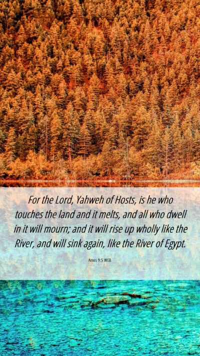 Picture 06 - Amos 9:5 WEB Mobile Phone Wallpaper - For the Lord, Yahweh of Hosts, is he who touches - Mobile Bible Verse Wallpaper