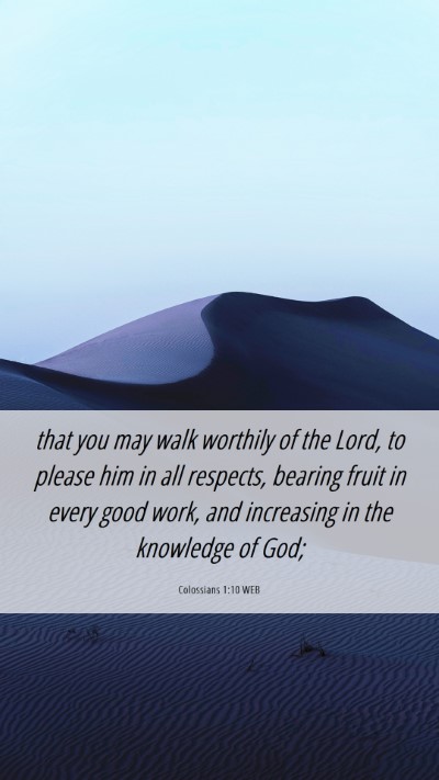 Picture 06 - Colossians 1:10 WEB Mobile Phone Wallpaper - that you may walk worthily of the Lord, to please - Mobile Bible Verse Wallpaper