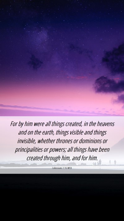Picture 06 - Colossians 1:16 WEB Mobile Phone Wallpaper - For by him were all things created, in the - Mobile Bible Verse Wallpaper