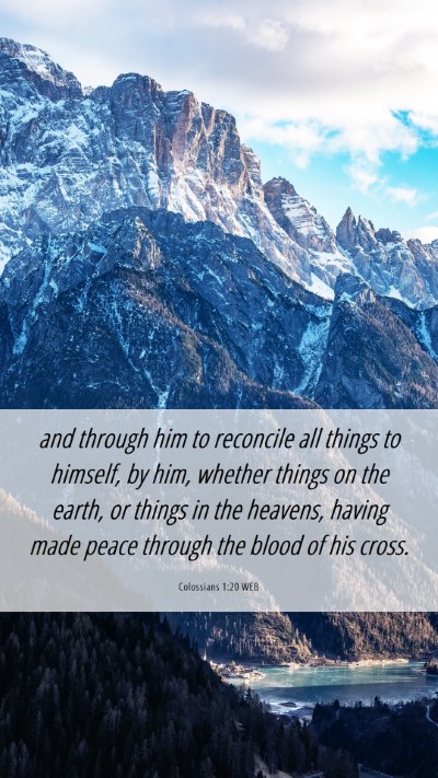 Picture 06 - Colossians 1:20 WEB Mobile Phone Wallpaper - and through him to reconcile all things to - Mobile Bible Verse Wallpaper