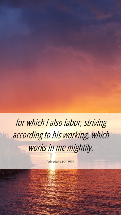 Picture 06 - Colossians 1:29 WEB Mobile Phone Wallpaper - for which I also labor, striving according to his - Mobile Bible Verse Wallpaper