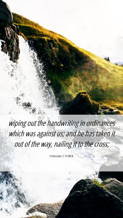 Picture 06 - Colossians 2:14 WEB Mobile Phone Wallpaper - wiping out the handwriting in ordinances which - Mobile Bible Verse Wallpaper