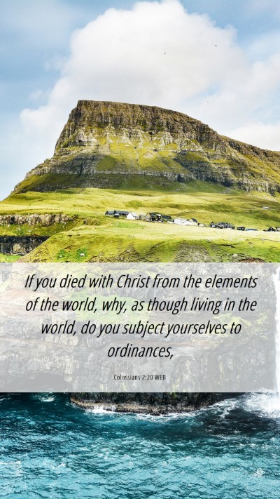 Picture 06 - Colossians 2:20 WEB Mobile Phone Wallpaper - If you died with Christ from the elements of the - Mobile Bible Verse Wallpaper