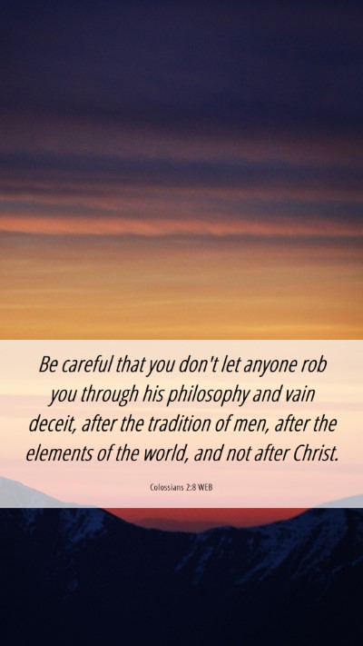 Picture 06 - Colossians 2:8 WEB Mobile Phone Wallpaper - Be careful that you don't let anyone rob you - Mobile Bible Verse Wallpaper