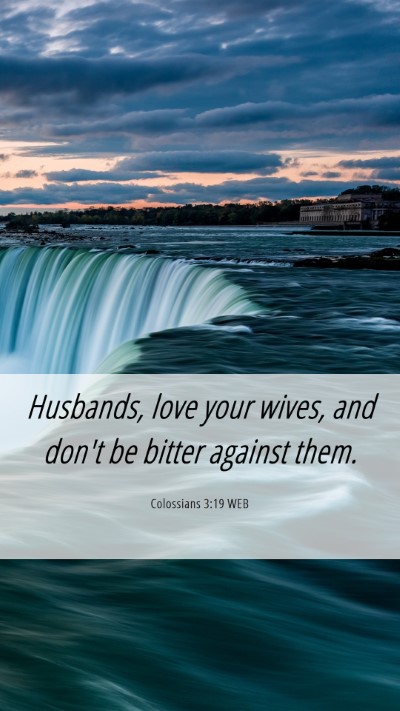 Picture 06 - Colossians 3:19 WEB Mobile Phone Wallpaper - Husbands, love your wives, and don't be bitter - Mobile Bible Verse Wallpaper