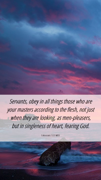 Picture 06 - Colossians 3:22 WEB Mobile Phone Wallpaper - Servants, obey in all things those who are your - Mobile Bible Verse Wallpaper